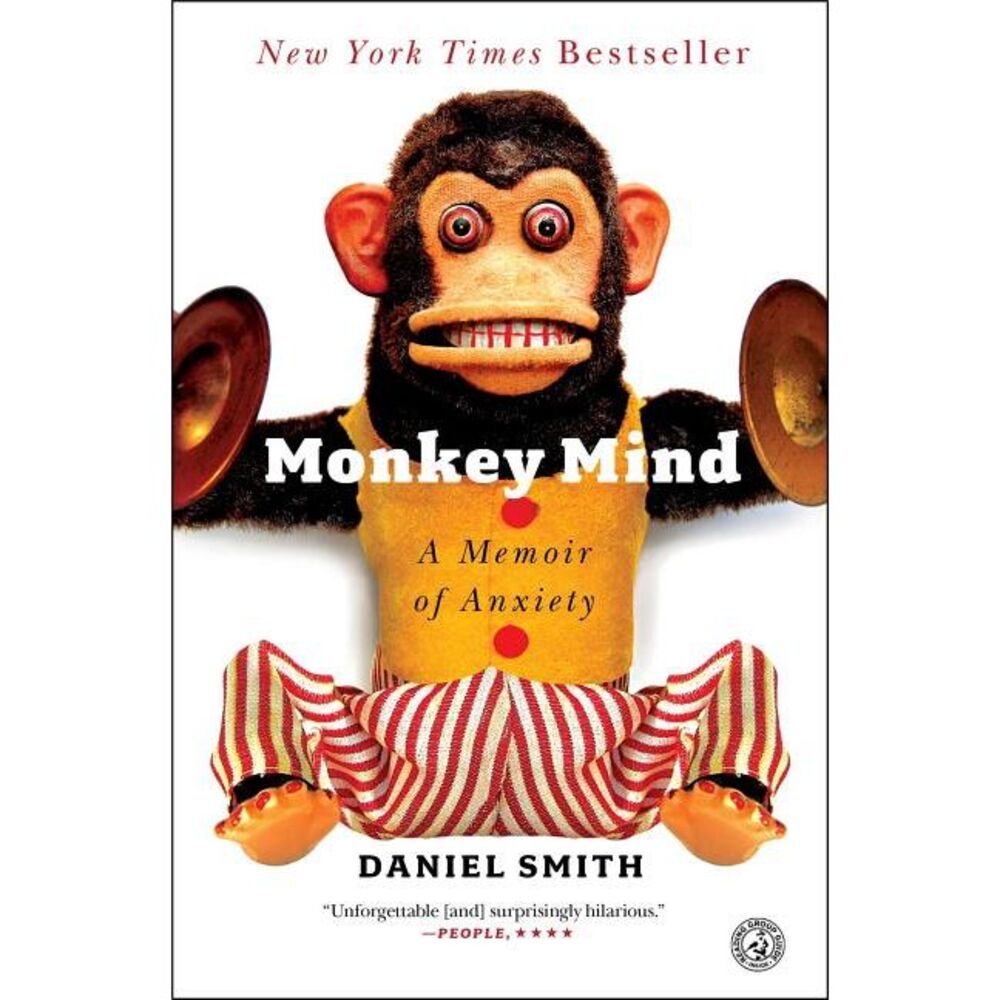 Monkey Mind: A Memoir of Anxiety -- Daniel Smith